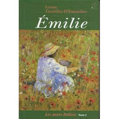 Les Soeurs Deblois T.02 Émilie De Louise Tremblay-D'essiambre